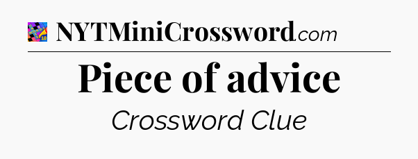 Piece of advice Crossword Clue