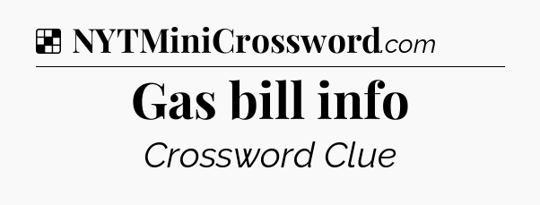 Solution: Gas bill info - NYT Crossword