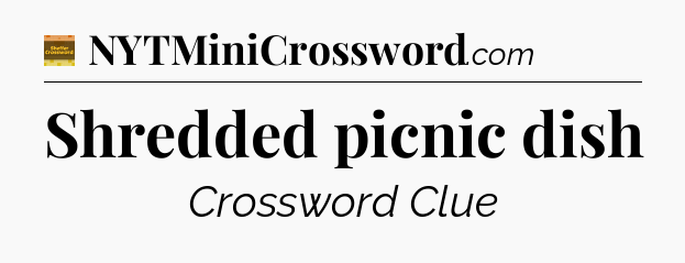 Shredded picnic dish - Eugene Sheffer Crossword