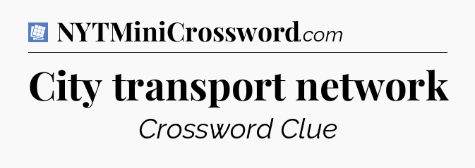 City transport network Puzzle Page Crossword Clue