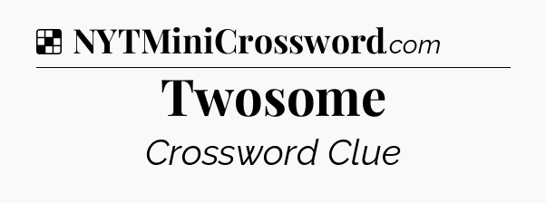 Solution: Twosome - NYT Crossword