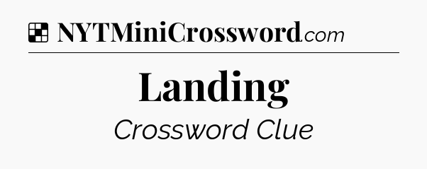 Solution: Landing - NYT Crossword