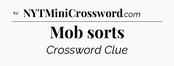 Mob sorts - WSJ Crossword