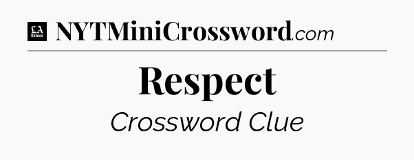 Respect - LA Times Crossword
