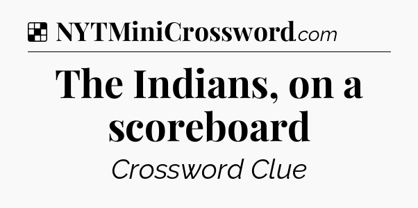 Solution: The Indians, on a scoreboard - NYT Crossword