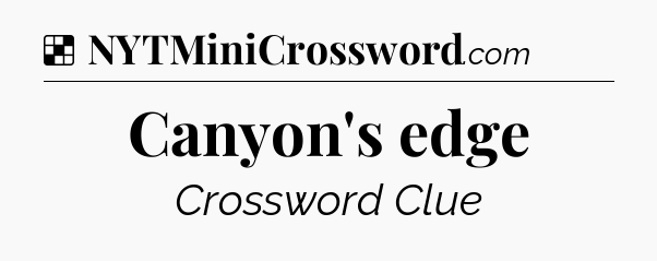 Solution: Canyon's edge - NYT Crossword