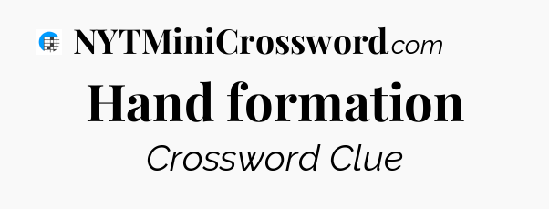 Hand formation Crossword Clue