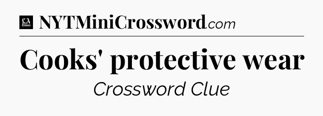 Cooks' protective wear - LA Times Crossword