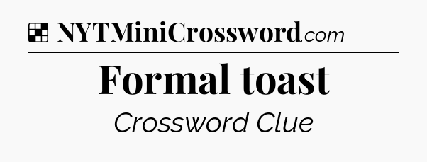 Solution: Formal toast - NYT Crossword
