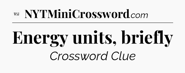 Energy units, briefly - WSJ Crossword