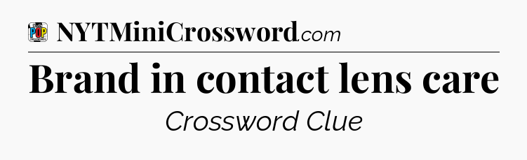 Brand in contact lens care Crossword Clue