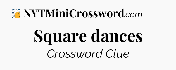 Square dances - 7 Little Words