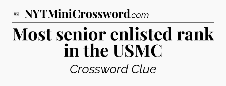 Most senior enlisted rank in the USMC - WSJ Crossword