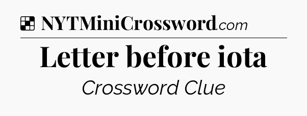 Solution: Letter before iota - NYT Crossword