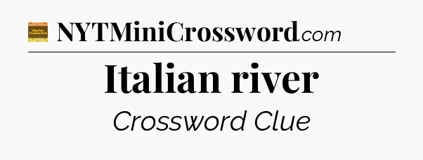 Italian river - Eugene Sheffer Crossword