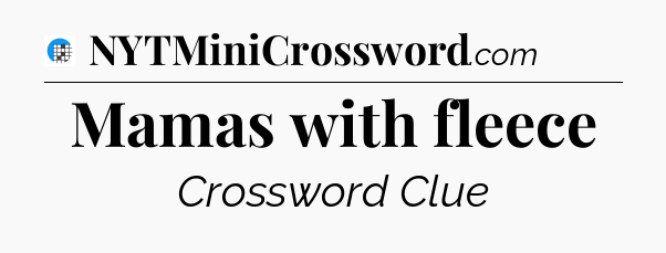 Mamas with fleece Crossword Clue