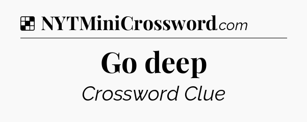 Solution: Go deep - NYT Crossword
