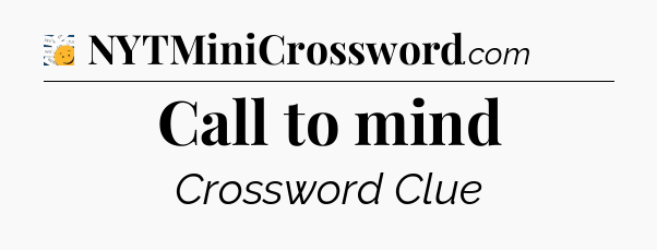Call to mind - 7 Little Words