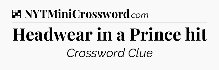 Solution: Headwear in a Prince hit - NYT Crossword