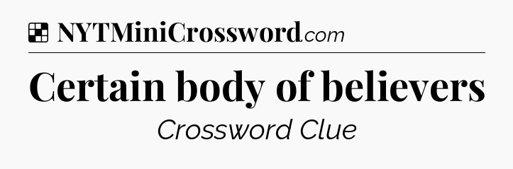 Solution: Certain body of believers - NYT Crossword