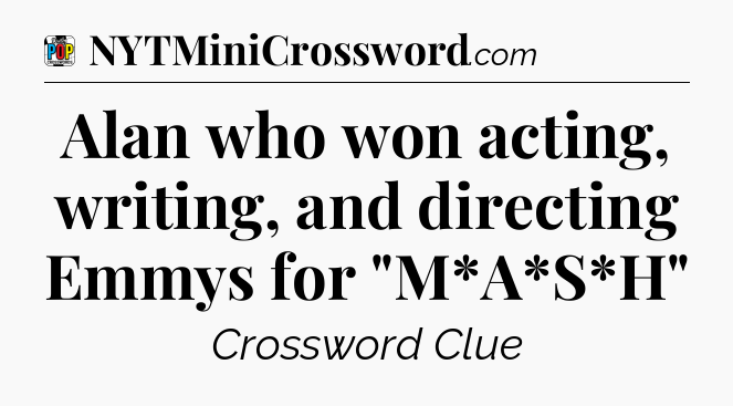 Alan who won acting, writing, and directing Emmys for 