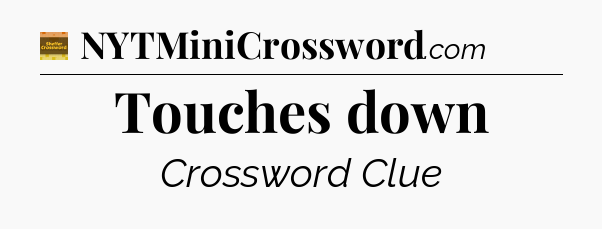 Touches down - Eugene Sheffer Crossword