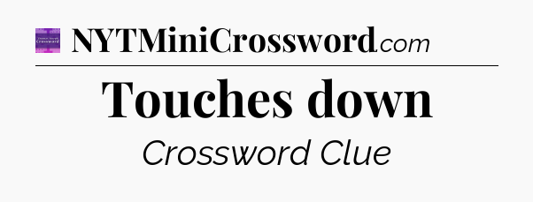 Touches down - Thomas Joseph Crossword