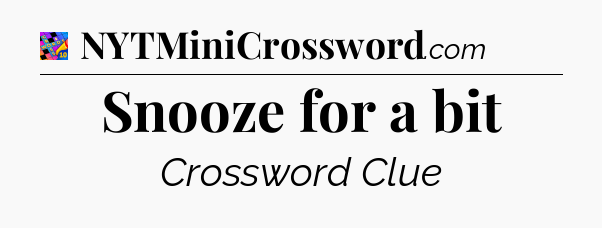 Snooze for a bit Crossword Clue