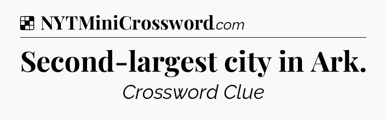Solution: Second-largest city in Ark - NYT Crossword
