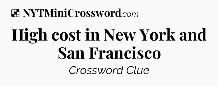 Solution: High cost in New York and San Francisco - NYT Crossword