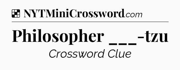 Solution: Philosopher ___-tzu - NYT Crossword