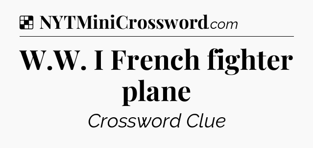 Solution: W.W. I French fighter plane - NYT Crossword