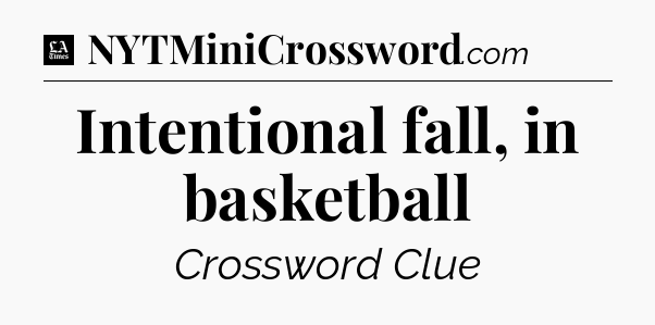 Intentional fall, in basketball - LA Times Crossword