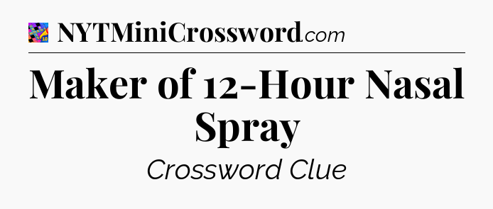 Maker of 12-Hour Nasal Spray Crossword Clue