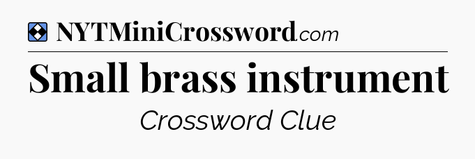 Solution: Small brass instrument - NYT Mini Crossword