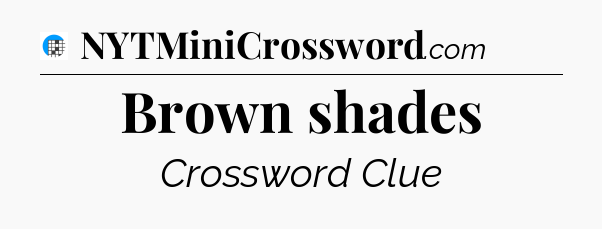 Brown shades Crossword Clue