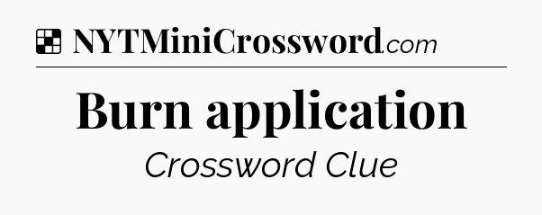 Solution: Burn application - NYT Crossword