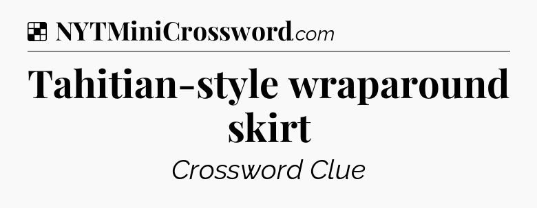 Solution: Tahitian-style wraparound skirt - NYT Crossword