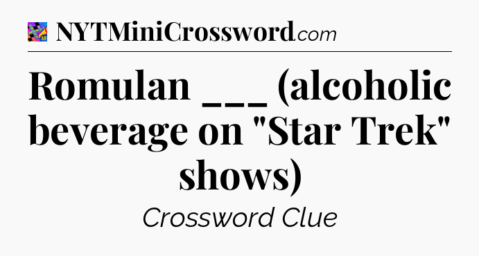 Romulan ___ (alcoholic beverage on 