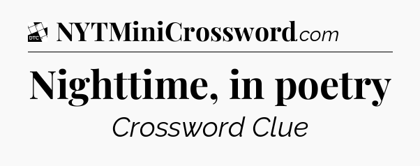 Nighttime, in poetry - Daily Themed Classic Crossword