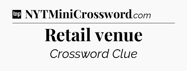 Retail venue Crossword Clue