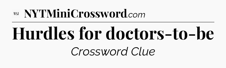 Hurdles for doctors-to-be - WSJ Crossword