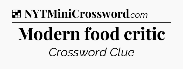 Solution: Modern food critic - NYT Crossword