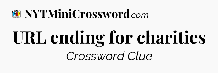 URL ending for charities Crossword Clue