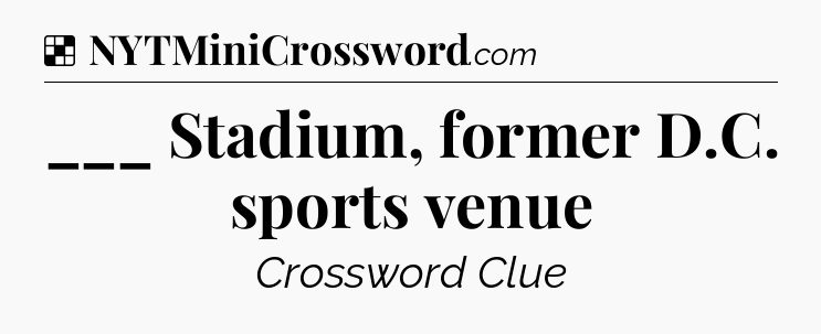 Solution: ___ Stadium, former D.C. sports venue - NYT Crossword