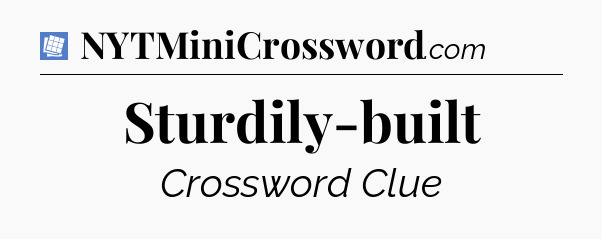 Sturdily-built Puzzle Page Crossword Clue