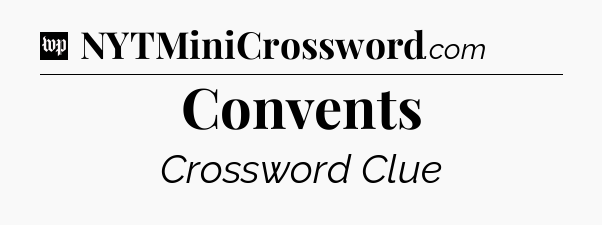 Convents Crossword Clue