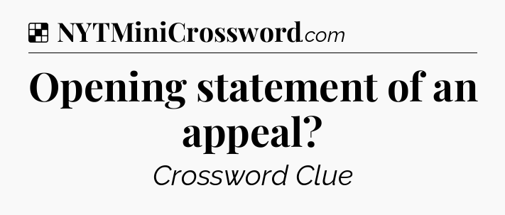 Solution: Opening statement of an appeal - NYT Crossword
