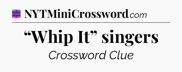 “Whip It” singers - Thomas Joseph Crossword