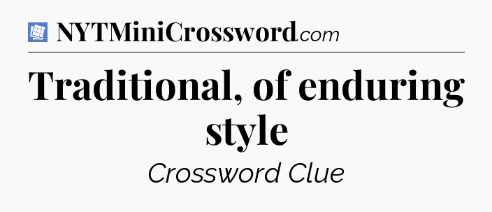 Traditional, of enduring style Puzzle Page Crossword Clue